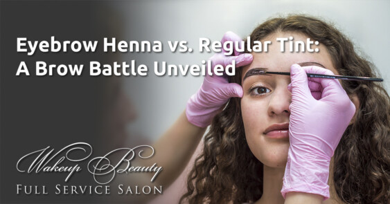 Eyebrow Henna vs. Regular Tint: A Brow Battle Unveiled