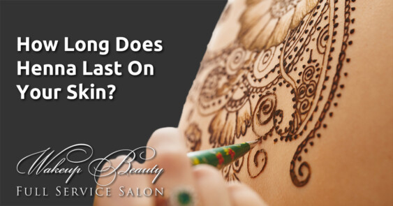 How Long Does Henna Last On Your Skin?