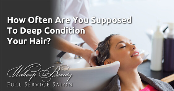 How Often Are You Supposed To Deep Condition Your Hair?
