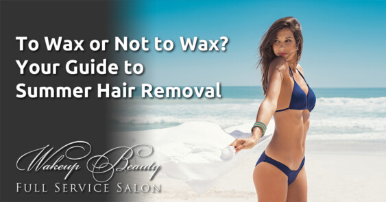 To Wax or Not to Wax? Your Guide to Summer Hair Removal