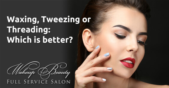 Waxing, Tweezing or Threading: Which is better?
