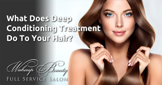 What Does Deep Conditioning Treatment Do To Your Hair?