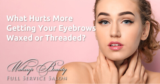 What Hurts More Getting Your Eyebrows Waxed or Threaded?