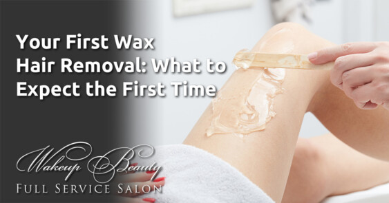 Your First Wax Hair Removal: What to Expect the First Time