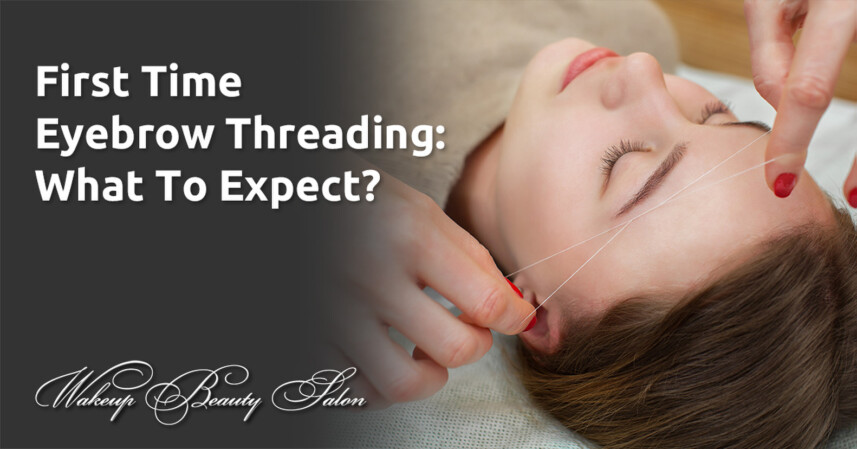 First Time Eyebrow Threading: What To Expect?