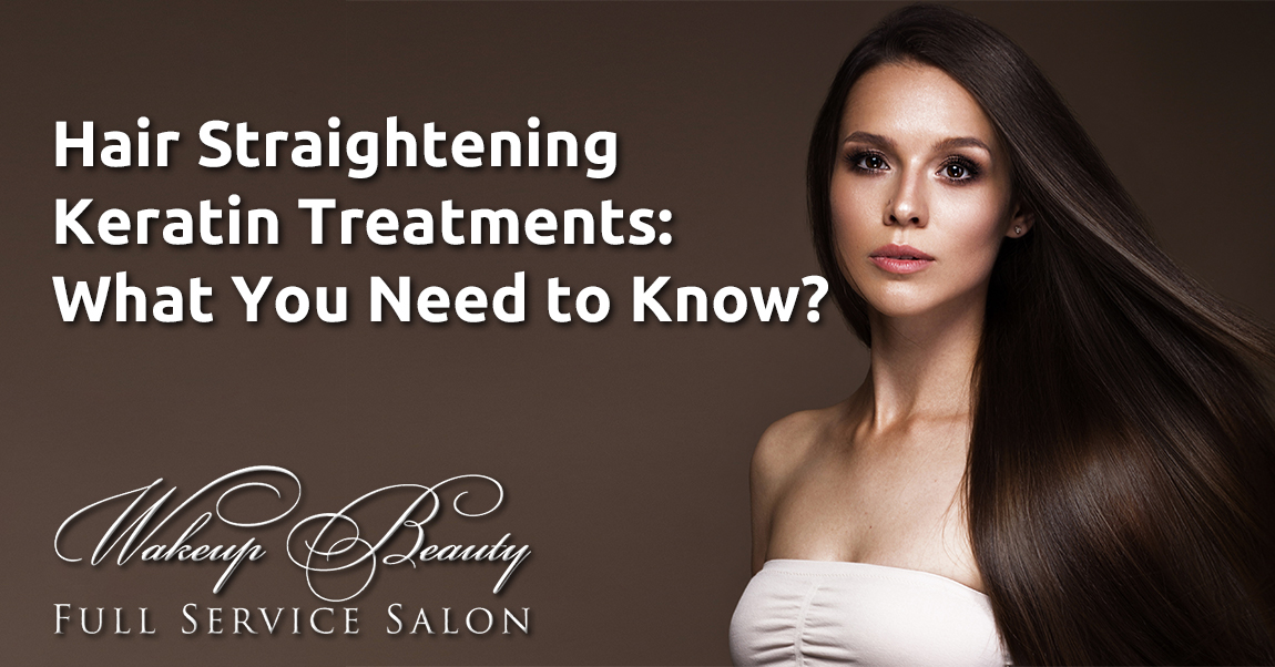 Hair Straightening Keratin Treatments: What You Need to Know? Hair Straightening Keratin Treatments: What You Need to Know?