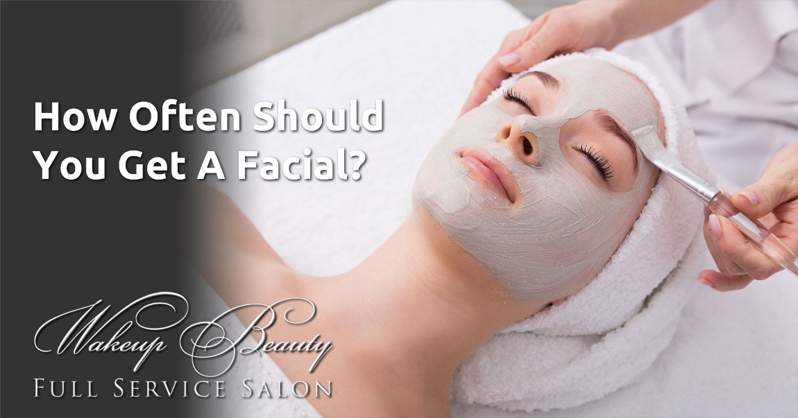 How Often Should You Get A Facial?