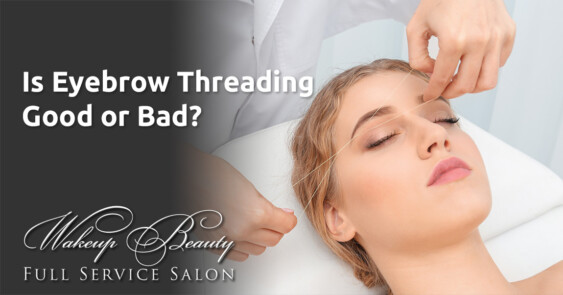 Is Eyebrow Threading Good or Bad?