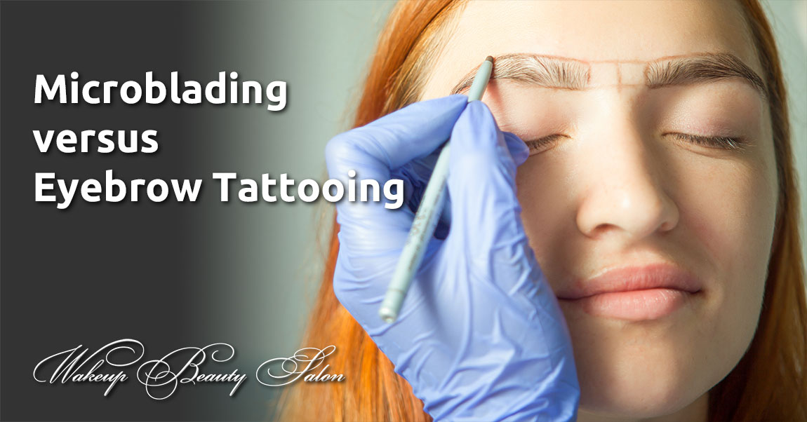 Microblading vs. Eyebrow Tattooing