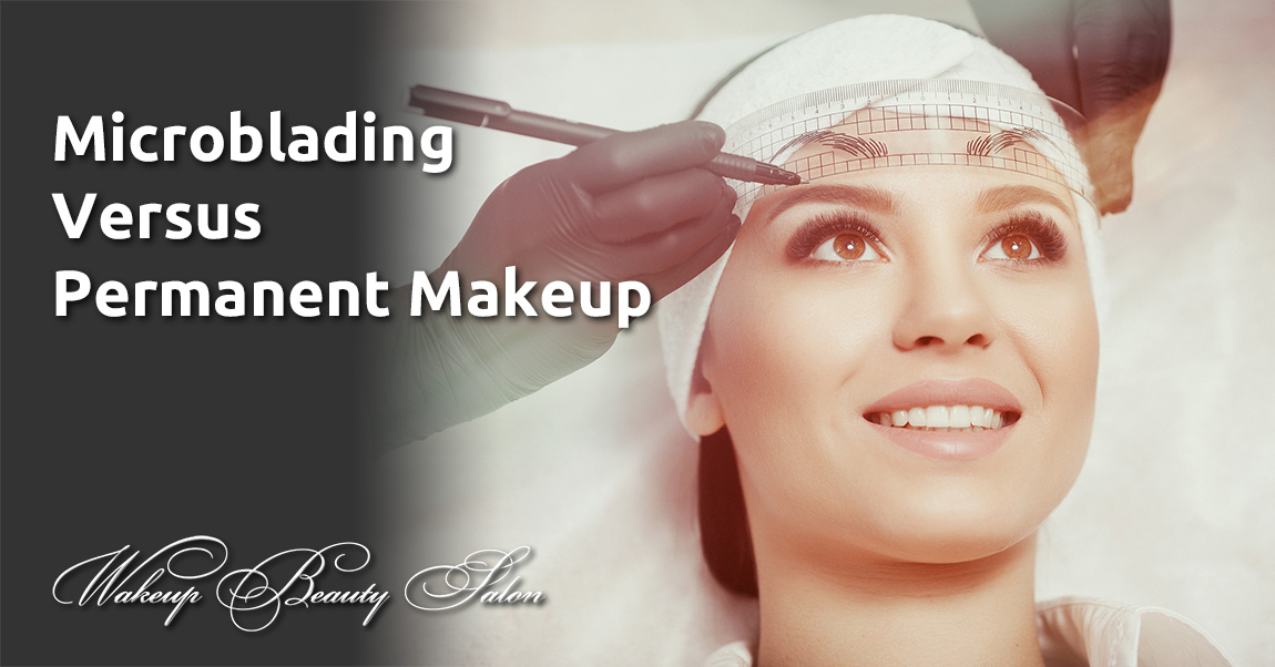 Microblading vs. Permanent Makeup