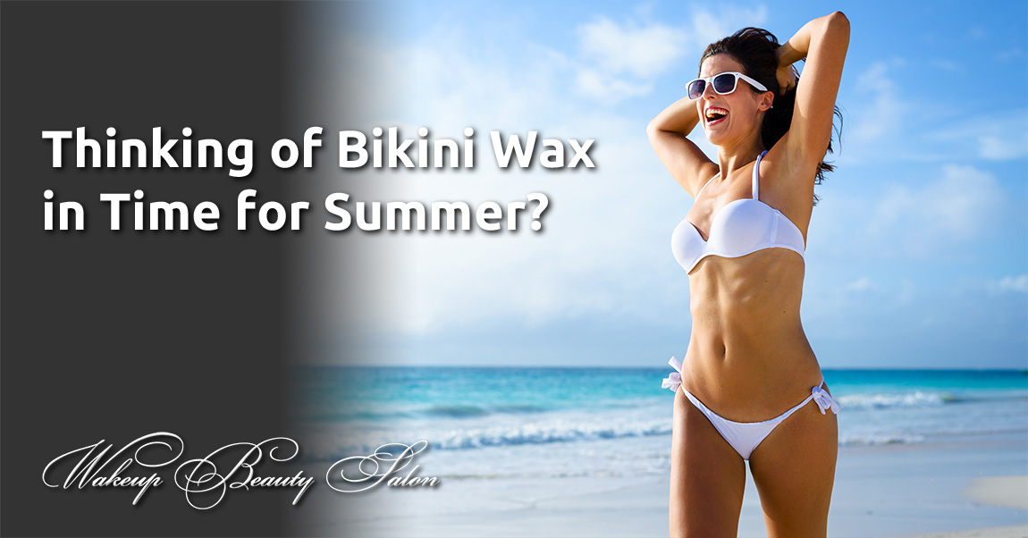 Thinking of Bikini Wax in Time for Summer