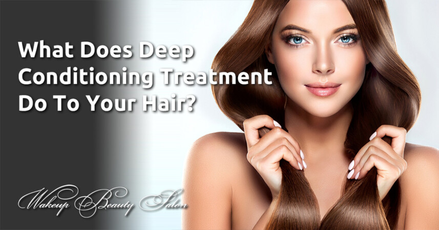 What Does Deep Conditioning Treatment Do To Your Hair?