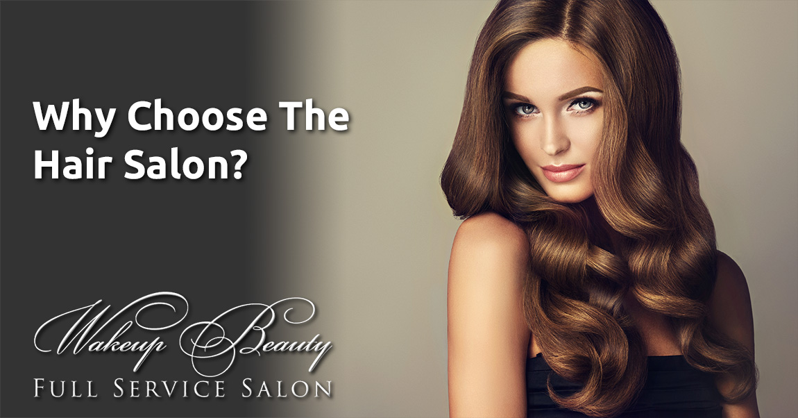 Why Choose The Hair Salon? Why Choose The Hair Salon?